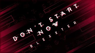 Blexxter - Don't Start Now