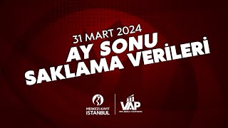 Ay Sonu Saklama Verileri (31 Mart 2024)