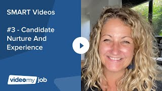 SMART Videos #3 - Candidate Nurture And Experience