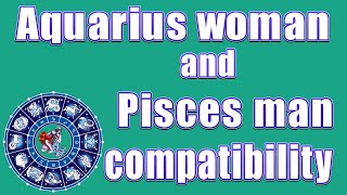 Aquarius woman and Pisces man compatibility