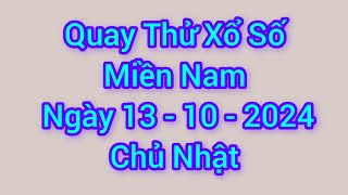 Quay Thử Xổ Số Miền Nam Hôm Nay, Chủ Nhật, Ngày 13 Tháng 10 Năm 2024