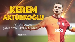 Şampiyonluğun Mimarları | Kerem Aktürkoğlu | Trendyol Süper Lig 2023/24 Sezonu