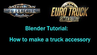 ATS/ETS2 Tutorial: How to make a truck accessory!