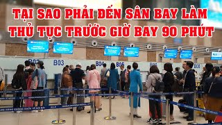 Tại sao phải đến sân bay làm thủ tục bay trước giờ bay 90 phút