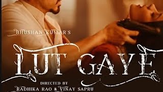 Lut Gaye |Full Vedio Song| Emraan Hashmi, Yukti |