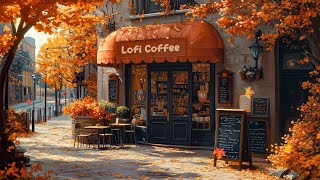 Autumn Day with Positive Morning 🍁  Study/Relax/Work with Lofi Hip Hop - Lofi Chill 🎧 Lofi Coffee ☕