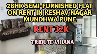 2bhk Semi furnished 32k rent in Tribute Vihana KESHAV NAGAR MUNDHWA pune | Bachlor or family.