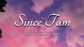 Since Tum - Jani Ft. Talha Anjum (Lyrical Video)