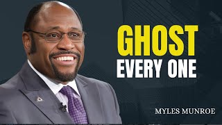 GHOST EVERY ONE  | DR MYLES MUNROE  | MOTIVATIONAL SPEECH