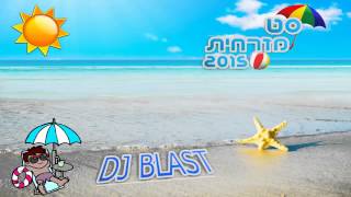 ♫ Dj BlasT סט רמיקסים מזרחית קיץ 2015 ♫