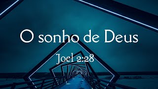 A REVELAÇAO DO SONHO DE DEUS | JOEL 2:28 | PASTOR SIDNEI LUIZ