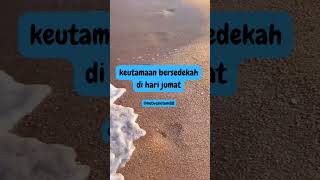 keutamaan bersedekah di hari jumat #youtubeshorts #ytshorts #shorts #shortsvideo #islam