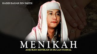 Anjuran Menikah di Bulan Syawal | Habib Bahar Bin Smith