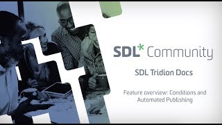 SDL Tridion Docs - Feature overview - Conditions and Automated Publishing