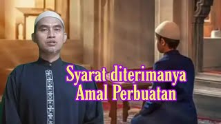 Kultum Ramadhan part#5 "Syarat diterimanya amal"