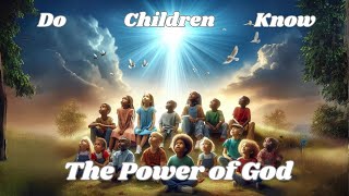 Teaching Children The Power Of The Lord