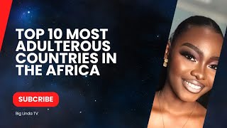 TOP 10 MOST ADULTEROUS COUNTRIES IN AFRICA