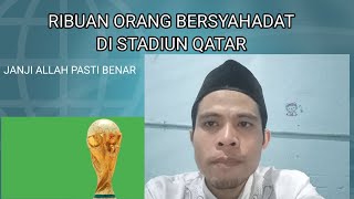 RATUSAN BAHKAN RIBUAN ORANG BERSYAHADAT DI NEGARA QATAR