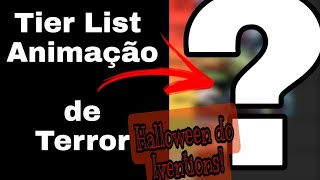 Tier List Animações de Terror!Ranquiei as principais Animações!(Especial de Halloween!🎃🎃)