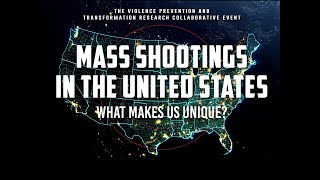 Mass Shootings in the United States: What Makes Us Unique? | Q&A Panel