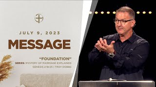 7/9/23 Message: “Foundation” | Genesis 2:18-25 (Mystery of Marriage Explained)