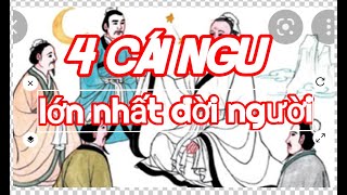 4 CÁI NGU LỚN NHẤT ĐỜI NGƯỜI LÀ GI??