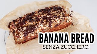 BANANA BREAD senza zucchero! RICETTA SUPER SANA SPETTACOLARE!