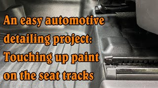 Easy automotive detailing project: Touching up paint on seat tracks