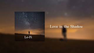 Love in the Shadow | Lo-Fi Music | Chill Vibes 😇