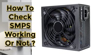 How to check smps/power supply unit is working or not simple hack | smps power supply in hindi #SMPS