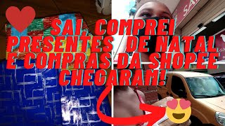 VLOG: SAI PARA RESOLVER ALGUMAS COISAS, COMPEI PRESENTE DE NATAL, MINHAS COMPRAS DA SHOPEE CHEGARAM😍