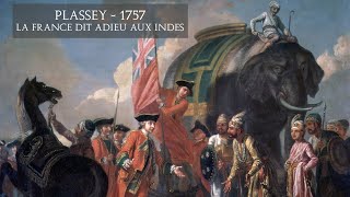 PLASSEY, la France dit adieu aux Indes (1757 ~ Guerre de 7ans)