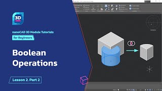 Boolean operations -  - nanoCAD 3D Modeling Module Tutorial - Lesson 2. Part 2