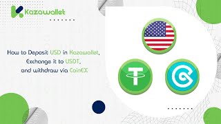 How to Deposit USD in Kazawallet, Exchange it to USDT, and withdraw via CoinEX