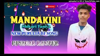 MANDAKINI !! Shikari Taniya Purulia Song √ Fully Hard Bass Mix Dj Sagar Rampur