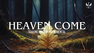 Heaven Come - Soaking Worship Instrumental | Prayer and Devotional