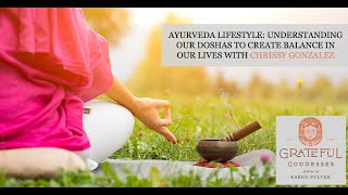 Ayurveda Lifestyle: Understanding Our Doshas To Create Balance In Our Lives With Chrissy Gonzalez