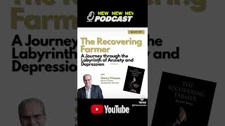 Episode 229: The Recovering Farmer: A Journey through the Labyrinth of Anxiety and Depression