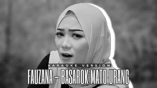 Fauzana - Basarok Mato Urang | Karaoke Version