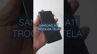 SAMSUNG A11, TROCA DA TELA.