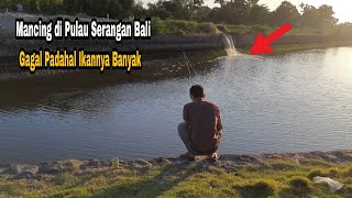 Mancing di Pulau Serangan Bali | gagal padahal ikannya banyak