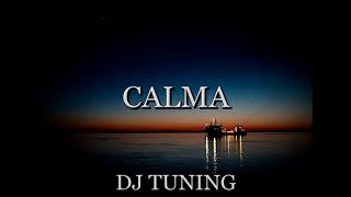 CALMA - (REMIX) - DJ TUNING