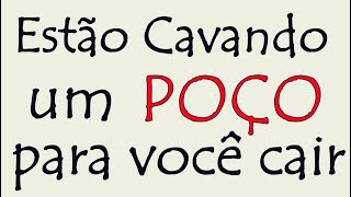 😱Cuidado! 🕳Estão Cavando um POÇO para você CAIR. Receba!