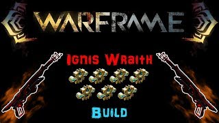 [U22.14] Warframe: Ignis Wraith Build [5-7 Forma] | N00blShowtek