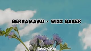 Bersamamu-Wizz Baker ( lirik lagu )