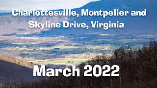 Charlottesville, Montpelier and Skyline Drive - March 2022