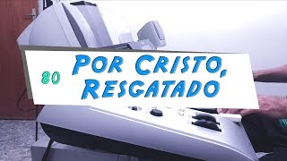 Jesimiel Benichio - Por Cristo, Resgatado - 80 (Hino tocado)