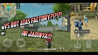 VS BOT ATAS FACTORY? INI JADINYA!!!