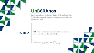 "UnB 60 Anos" | Mesa solene de comemoração da assinatura da Lei de Criação da UnB