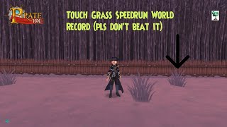 Pirate101 Touch Grass Speedrun (WR)